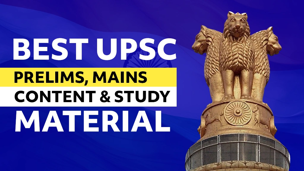 Best UPSC Prelims, Mains Content & Study Material
