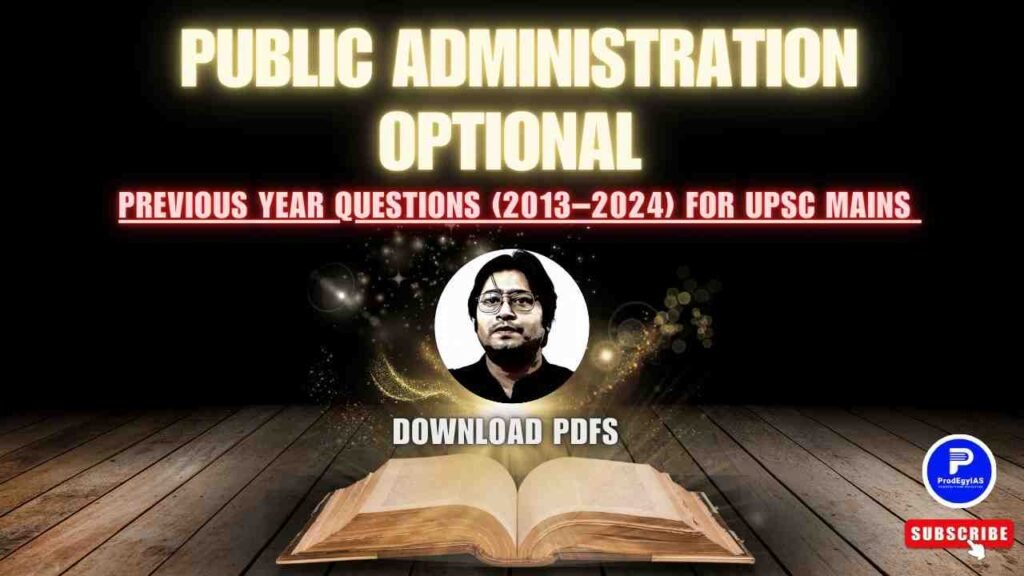 Public Administration Optional Paper Topic-Wise Previous Year Questions (2013–2024) for UPSC Mains – Download PDFs